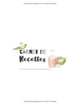 MON CARNET DE RECETTES : COSMÉTIQUE, SAVONS, BEAUTÉ 95 FICHES DE RECETTES A REMPLIR 100 pages Format A4