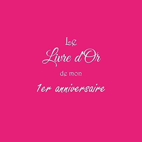 Le Livre d'Or de mon 1er anniversaire : 1 an premier anniversaire accessoires decoration idee deco fete - 100 pages Format 21,5 x 21,5 cm