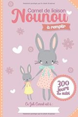 Carnet de liaison Nounou à remplir 300 jours de suivi : Cahier de transmission Assistante maternelle - Parents (170 pages Format 15 x 22 cm)