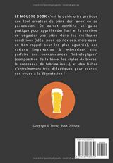 Le Mousse Book : petit livre ultra pratique sur la bière (composition, fabrication, guide de dégustation...) + 50 fiches pour exercer son coude - 93 pages Format 17x24 cm