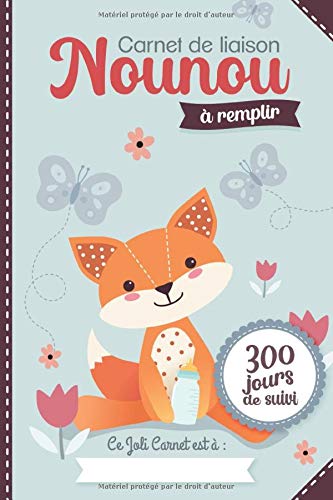 Carnet de liaison Nounou à remplir 300 jours de suivi : Cahier de transmission Assistante maternelle - Parents pour suivre son bébé ou son enfant pendant une année - 170 pages Format 15 x 22 cm