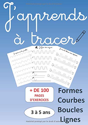 J'apprends à tracer formes boucles courbes lignes 3 à 5 ans - 111 pages Format A4