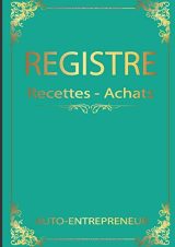Registre recettes achats auto-entrepreneur : livre de compte auto-entrepreneurs micro-entrepreneurs associations et professions libérales Format A4 –