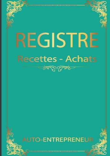 Registre recettes achats auto-entrepreneur : livre de compte auto-entrepreneurs micro-entrepreneurs associations et professions libérales Format A4 –
