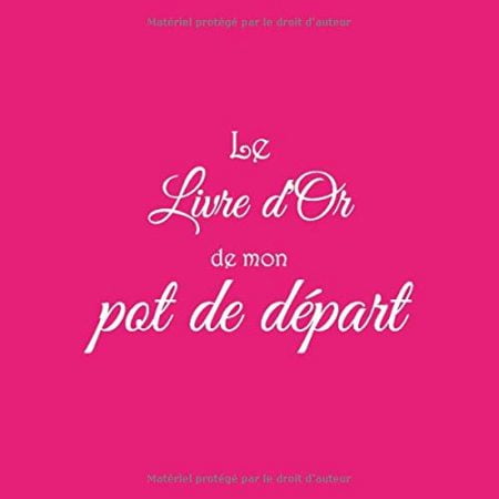 Le livre d'or de mon pot de départ : Livre d'or à personnaliser pour un pot de départ - 100 pages Format 21,5 x 21,5 cm