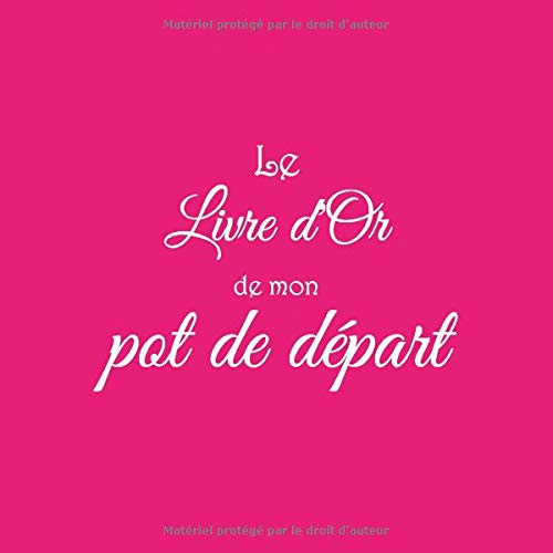 Le livre d'or de mon pot de départ : Livre d'or à personnaliser pour un pot de départ - 100 pages Format 21,5 x 21,5 cm