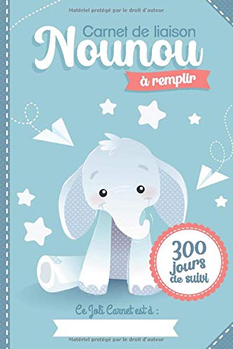 Carnet de liaison Nounou à remplir 300 jours de suivi : Cahier de transmission Assistante maternelle - Parents - 170 pages Format 15 x 22 cm