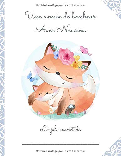 CARNET DE LIAISON NOUNOU - DURÉE 1 AN "Un an de bonheur avec Nounou" : Cahier de transmissions parents/nounou - 227 pages Format 21,5 x 28 cm