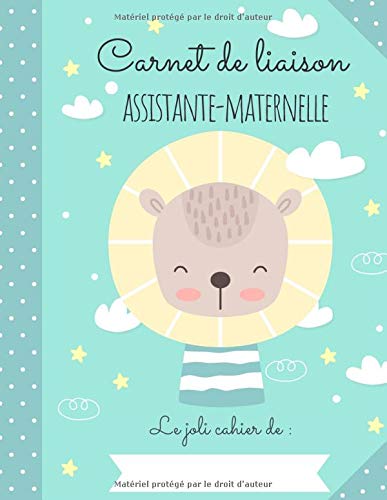 CARNET DE LIAISON NOUNOU : Cahier de transmissions assistante-maternelle : 150 fiches de liaison, recueil des habitudes de vie de l'enfant accueilli, autorisations à compléter, relevés d'heures - 150 pages Format 21,5 x 28 cm