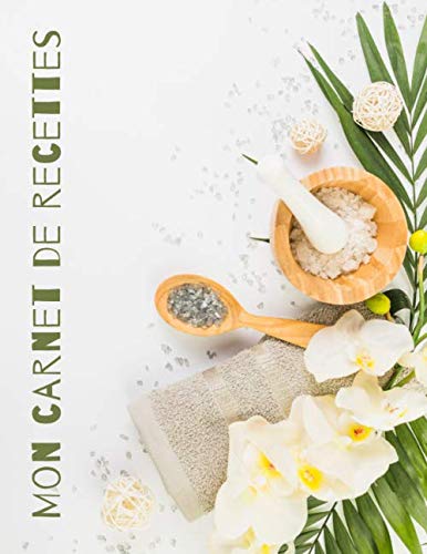 MON CARNET DE RECETTES : COSMÉTIQUE, SAVONS, BEAUTÉ - 95 FICHES DE RECETTES A REMPLIR - 100 pages Format A4