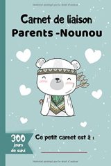 Carnet de liaison Parents - Nounou: Journal de communication à remplir entre parents et assistante maternelle pour les jours de garde - 153 pages Format 15 x 22 cm