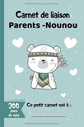 Carnet de liaison Parents - Nounou: Journal de communication à remplir entre parents et assistante maternelle pour les jours de garde - 153 pages Format 15 x 22 cm
