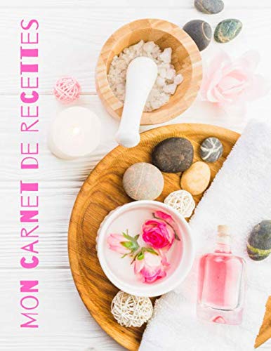 MON CARNET DE RECETTES : COSMÉTIQUE, SAVONS, BEAUTÉ - 95 FICHES DE RECETTES A REMPLIR - 100 pages Format A4
