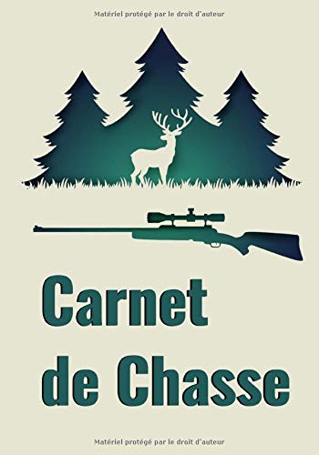Carnet de chasse : Carnet de chasse | 118 parties de chasse à compléter | Cadeau original pour un chasseur | Format 7 x 10 pouces x 120 pages