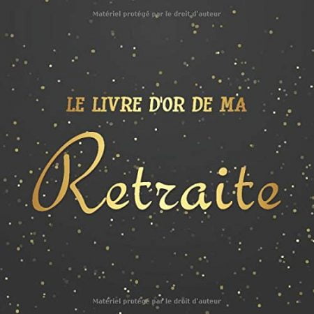 Le livre d'or de ma retraite : livre cadeau pour départ en retraite à personnaliser - 21 x 21cm 75 pages