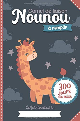 Carnet de liaison Nounou à remplir 300 jours de suivi : Cahier de transmission Assistante maternelle - Parents pour suivre son bébé ou son enfant pendant une année - 170 pages Format 15 x 22 cm