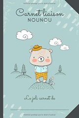 CARNET LIAISON NOUNOU : Cahier de transmission entre parents et nounou pour faciliter la communication au quotidien - 100 pages Format 15 x 22 cm