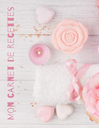 MON CARNET DE RECETTES : COSMÉTIQUE, SAVONS, BEAUTÉ - 95 FICHES DE RECETTES A REMPLIR:: Cahier de fiches recette pré-remplies pour écrire ses recettes de savons, beauté, produits cosmétiques maison