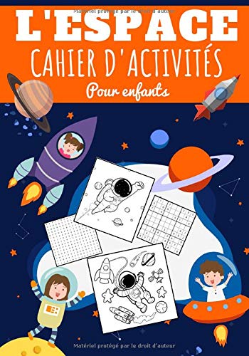 L'espace Cahier D'activités pour Enfants : Age 5 - 10 ans | 76 activités pour apprendre en s'amusant Sur La Science de l'Espace - Format 18 x 25 cm