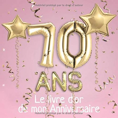 70 ans Le livre d'or de mon Anniversaire : Un livre d'or de la fête du 70e anniversaire - 100 pages 21 x 21 cm