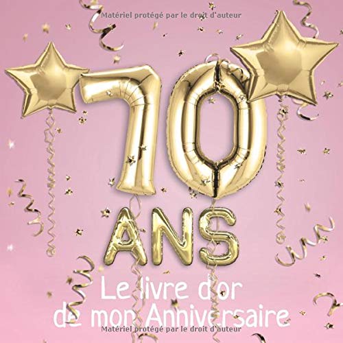 70 ans Le livre d'or de mon Anniversaire : Un livre d'or de la fête du 70e anniversaire - 100 pages 21 x 21 cm
