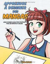 Apprendre à dessiner des mangas : Livre de dessin manga étape par étape pour les enfants et adultes - 155 pages Format 21,5 x 28 cm