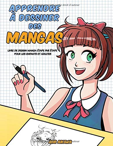 Apprendre à dessiner des mangas : Livre de dessin manga étape par étape pour les enfants et adultes - 155 pages Format 21,5 x 28 cm