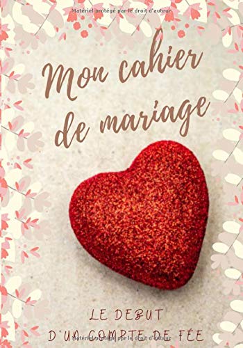 Mon cahier de mariage : Livre de planification de mariage et journal de l'organisation - 110 pages Format 18 x 25 cm