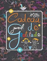 Journal de Gratitude : Carnet de Reconnaissance pour enfants I Boostez votre estime en 5 minutes Grâce à ce rituel bien-être I 120 pages Format 18 x 25 cm