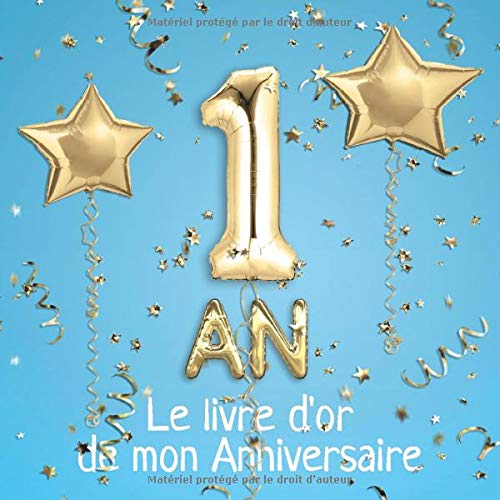 1 an Le livre d'or de mon Anniversaire : Un livre d'or pour le 1e anniversaire - 100 pages pour les félicitations écrites - 21 x 21 cm