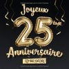 Joyeux 25ème Anniversaire - Livre d'Or : Décoration pour le 25ème anniversaire - 25 Ans Déco et Cadeau pour homme ou femme - 82 pages Format 21,5 x 21,5 cm