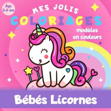 Bébés Licornes - Livre coloriage licorne pour enfant de 3 à 6 ans - Modèles en couleur - 40 pages Format 21,5 x 21,cm