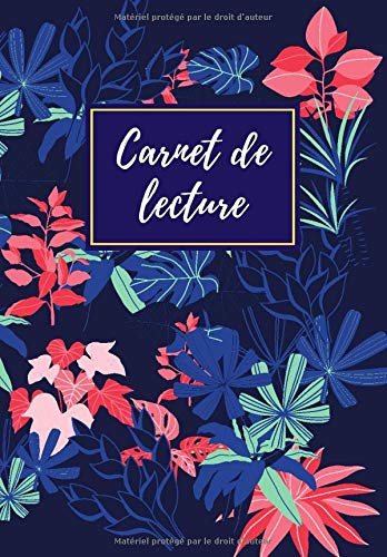 Carnet de lecture : Cahier a remplir pour ne rien oublier de vos lectures - 121 pages Format 17 x 25 cm