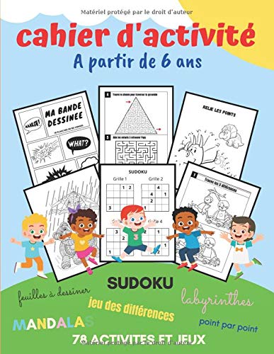 CAHIER D'ACTIVITES à partir de 6 ans : 78 activités | Jeu des différences | Mandalas enfants et feuilles de dessin | SUDOKUS 4x4 | Point par point | ... | Solutions | Grand format 21,59 x 27,94 cm