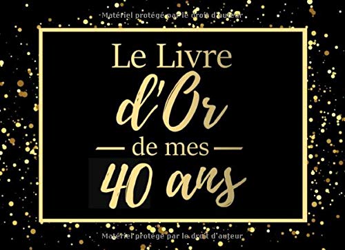 Le livre d'or de mes 40 ans : Livre d'or pour anniversaire - 40 ans | Cadeau personnalisable pour fête d'anniversaire | 80 pages, 20,95 x 15,24 cm