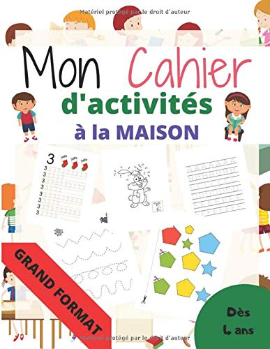 Mon cahier d'activités à la maison : Apprendre et progresser en s'amusant - à partir de 4 ans - 88 pages Format A4