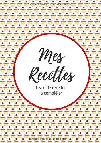 Livre de recettes à compléter : Carnet pour 100 recettes | Format A4 | 2 pages par recette