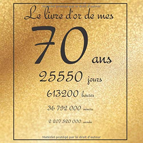Le livre d'or de mes 70 ans - livre à personnaliser pour anniversaire - 21 x 21 cm 75 pages