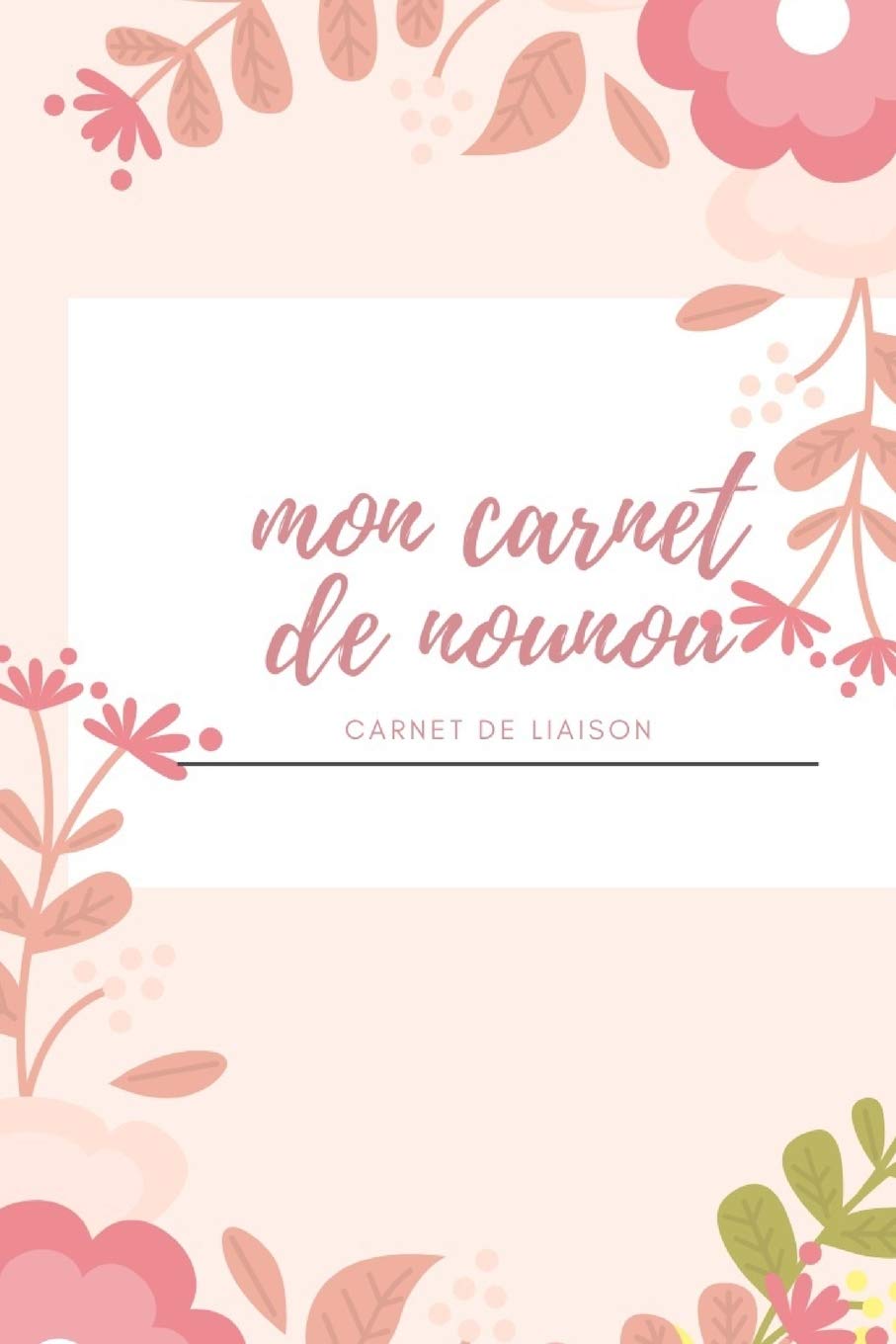 Mon carnet de nounou carnet de liaison: carnet de correspondance I assistante maternelle agenda I agenda bebe nounou - 121 pages Format 15 x 22 cm
