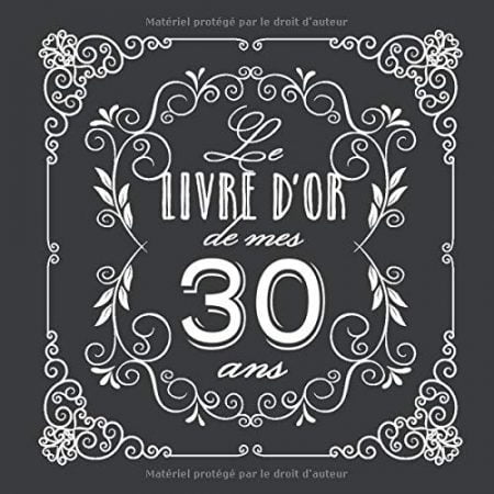 Le livre d'Or de mes 30 ans : Décoration vintage pour la célébration du 30ème anniversaire - 82 pages Format 21,5 x 21,5 cm