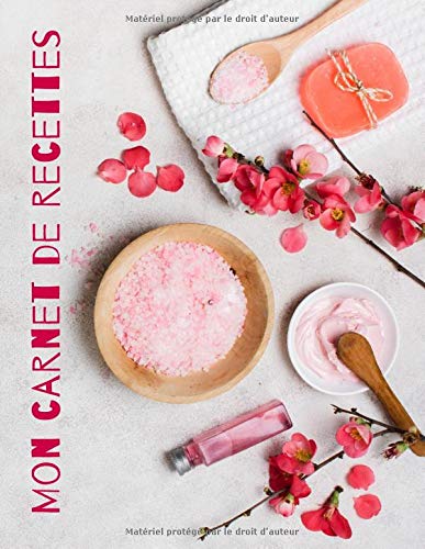 MON CARNET DE RECETTES : COSMÉTIQUE, SAVONS, BEAUTÉ - 95 FICHES DE RECETTES A REMPLIR - 100 pages Format A4