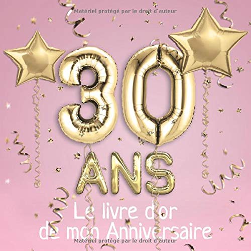 30 ans Le livre d'or de mon Anniversaire : Un livre d'or de la fête du 30e anniversaire - 100 pages pour les félicitations écrites - Format 21 x 21 cm