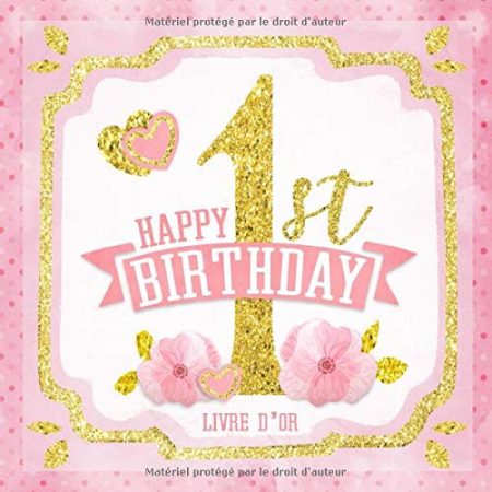Happy 1st Birthday Livre d'Or : Joyeux Anniversaire I Félicitations et Souvenirs I Vintage Rose Gold Anniversaire Decoration 1 an Fille I 70 pages Format 21,5 x 21,5 cm