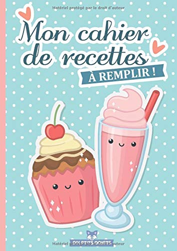 Mon cahier de recettes à remplir: Carnet de cuisine pour enfants avec 50 fiches recettes à compléter