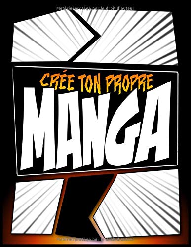 Crée Ton Propre Manga : Livre vierge pour créer son Manga - 100 Planches - 101 pages Format A4