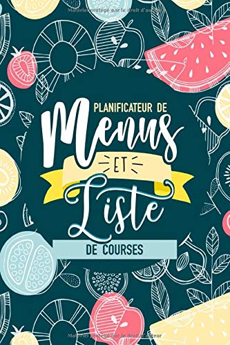 Planificateur de menus et liste de courses : Organiseur d'achats et de repas sur 52 semaines - 108 pages Format 15x22 cm