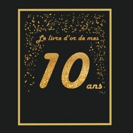 Livre d'or anniversaire - 10 ans : livre à personnaliser - 21x21cm 75 pages - pour enfant, fils, fille, neveu, nièce, ...