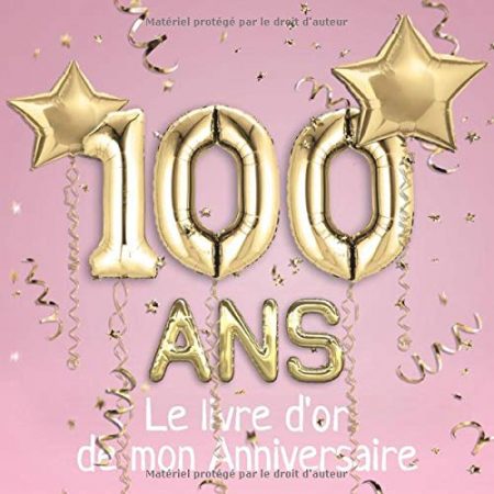 100 ans Le livre d'or de mon Anniversaire : Un livre d'or de la fête du 18e anniversaire - 100 pages pour les félicitations écrites - Format 21 x 21 cm