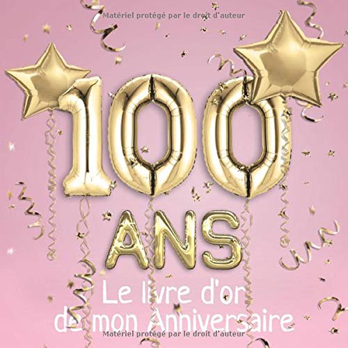 100 ans Le livre d'or de mon Anniversaire : Un livre d'or de la fête du 18e anniversaire - 100 pages pour les félicitations écrites - Format 21 x 21 cm