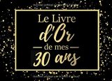 Le livre d'or de mes 30 ans : Livre d'or pour anniversaire - 30 ans - Cadeau personnalisable pour fête d'anniversaire - 80 pages, 20,95 x 15,24 cm